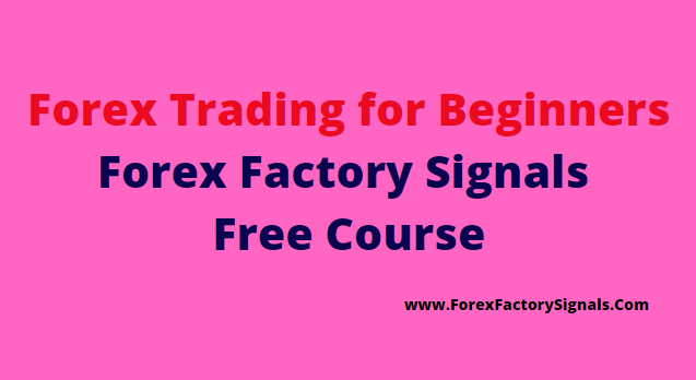 Forex Trading for Beginners-Forex factory Signals Free Course