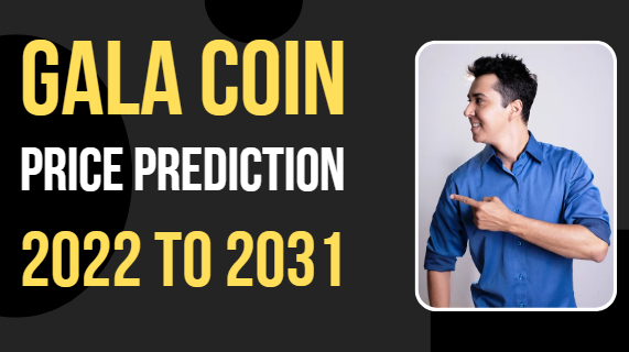 GALA Coin Price Prediction From 2022 to 2031